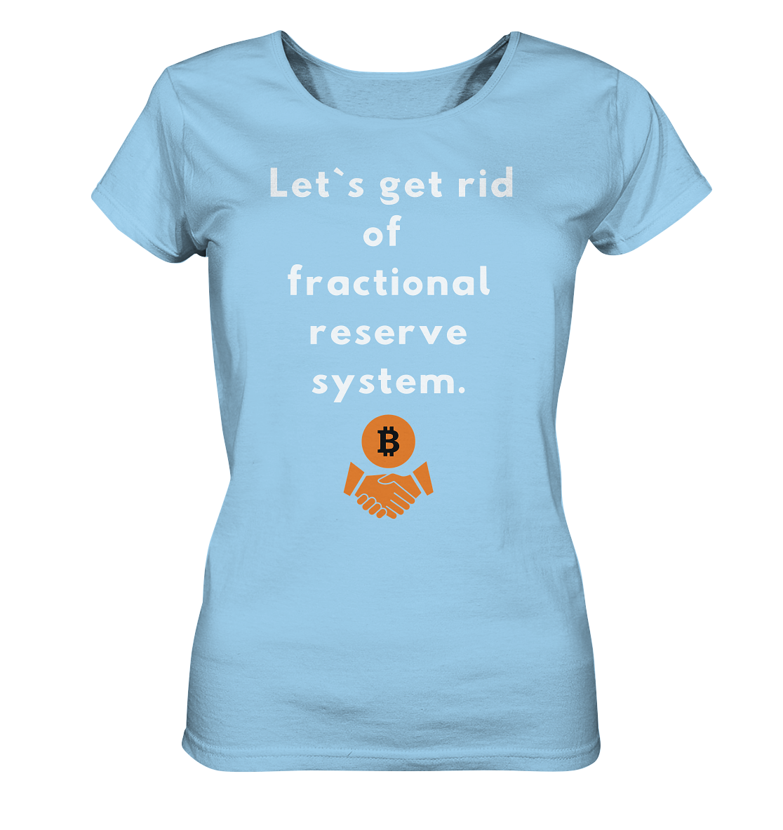 Let`s get rid of fractional reserve system (Ladies Collection 21% Rabatt bis zum Halving 2024) - Ladies Organic Shirt