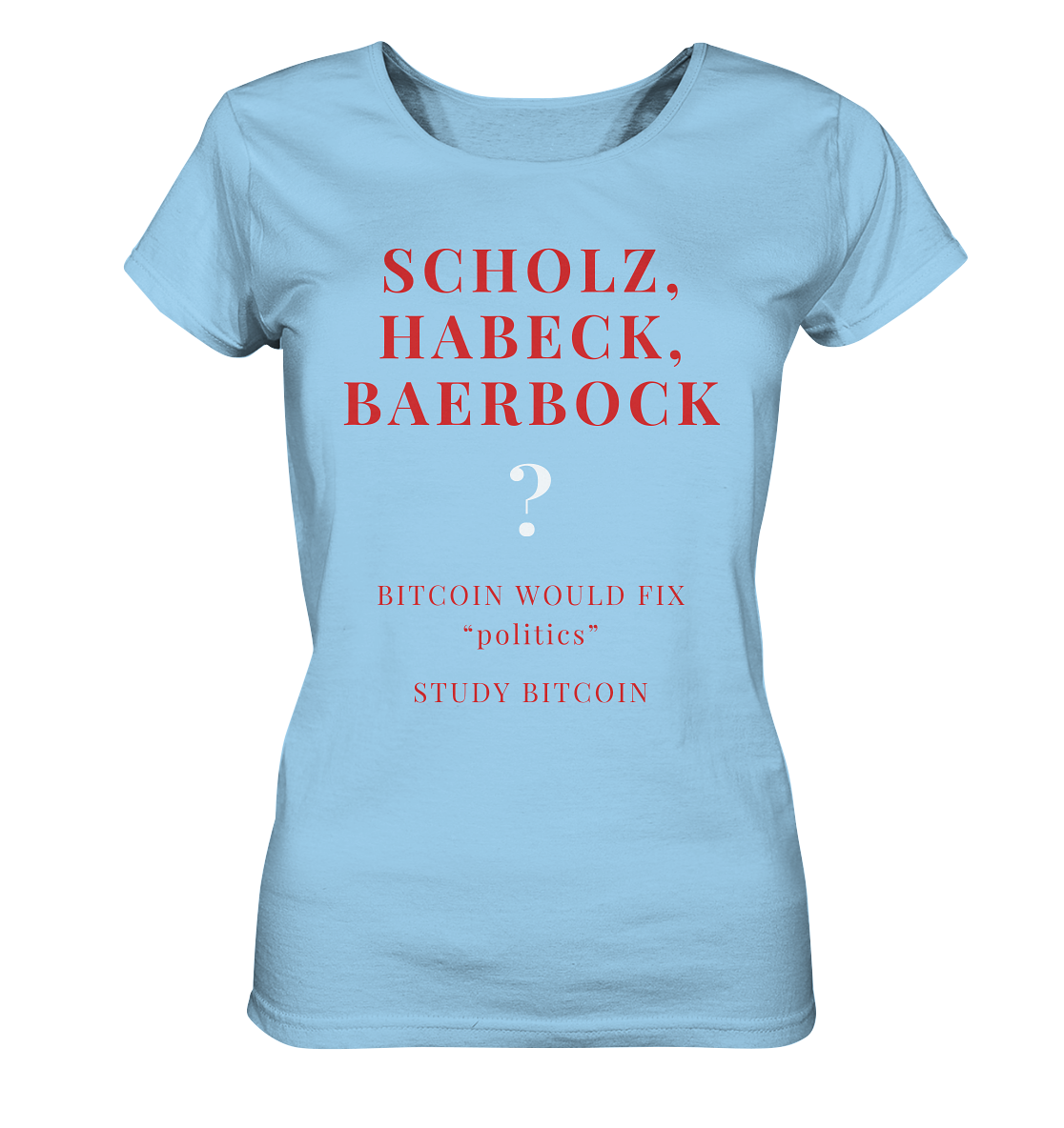 SCHOLZ, HABECK, BAERBOCK ? BITCOIN WOULD FIX "politics" - STUDY BITCOIN (Ladies Collection 21% Rabatt bis zum Halving 2024)   - Ladies Organic Shirt