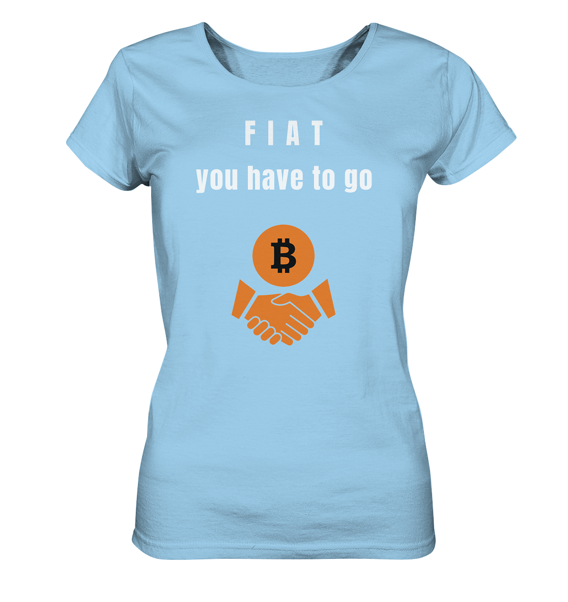 FIAT you have to go (Ladies Collection 21% Rabatt bis zum Halving 2024)  - Ladies Organic Shirt