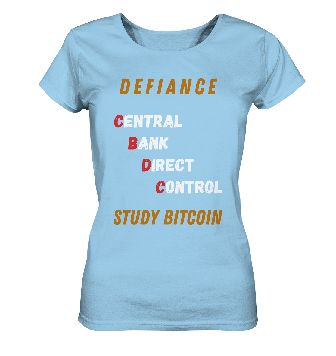 CENTRAL BANK DIRECT CONTROL -DEFIANCE - STUDY BITCOIN (Ladies Collection 21% Rabatt bis zum Halving 2024)   - Ladies Organic Shirt