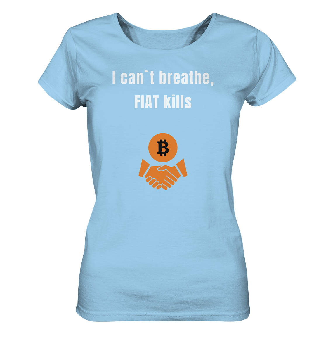 I can`t breathe, FIAT kills (Ladies Collection 21% Rabatt bis zum Halving 2024)  - Ladies Organic Shirt