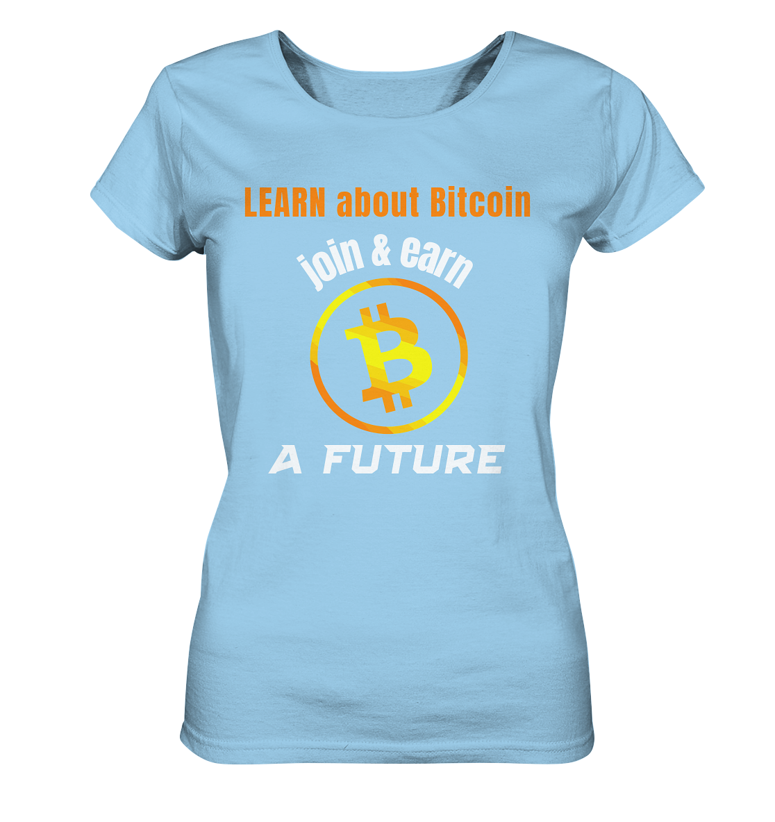 LEARN about BITCOIN join & earn A FUTURE - Ladies, Variante  - Ladies Organic Shirt