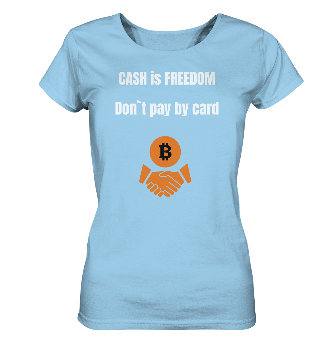 CASH is FREEDOM. Don`t pay by card (Ladies Collection 21% Rabatt bis zum Halving 2024)  Kopie - Ladies Organic Shirt