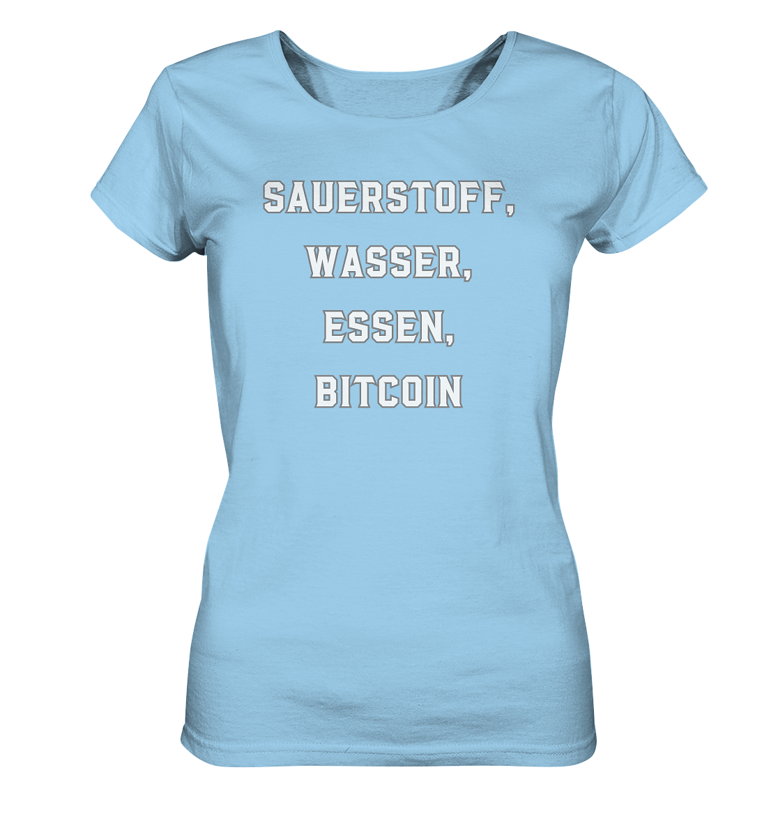 SAUERSTOFF, WASSER, ESSEN, BITCOIN- Ladies Collection   - Ladies Organic Shirt