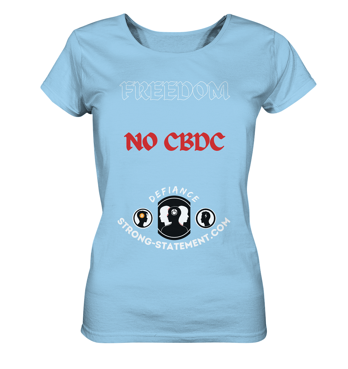 FREEDOM - NO CBDC - DEFIANCE - STRONG-STATEMENT:COM (Ladies Collection 21% Rabatt bis zum Halving 2024) - Ladies Organic Shirt