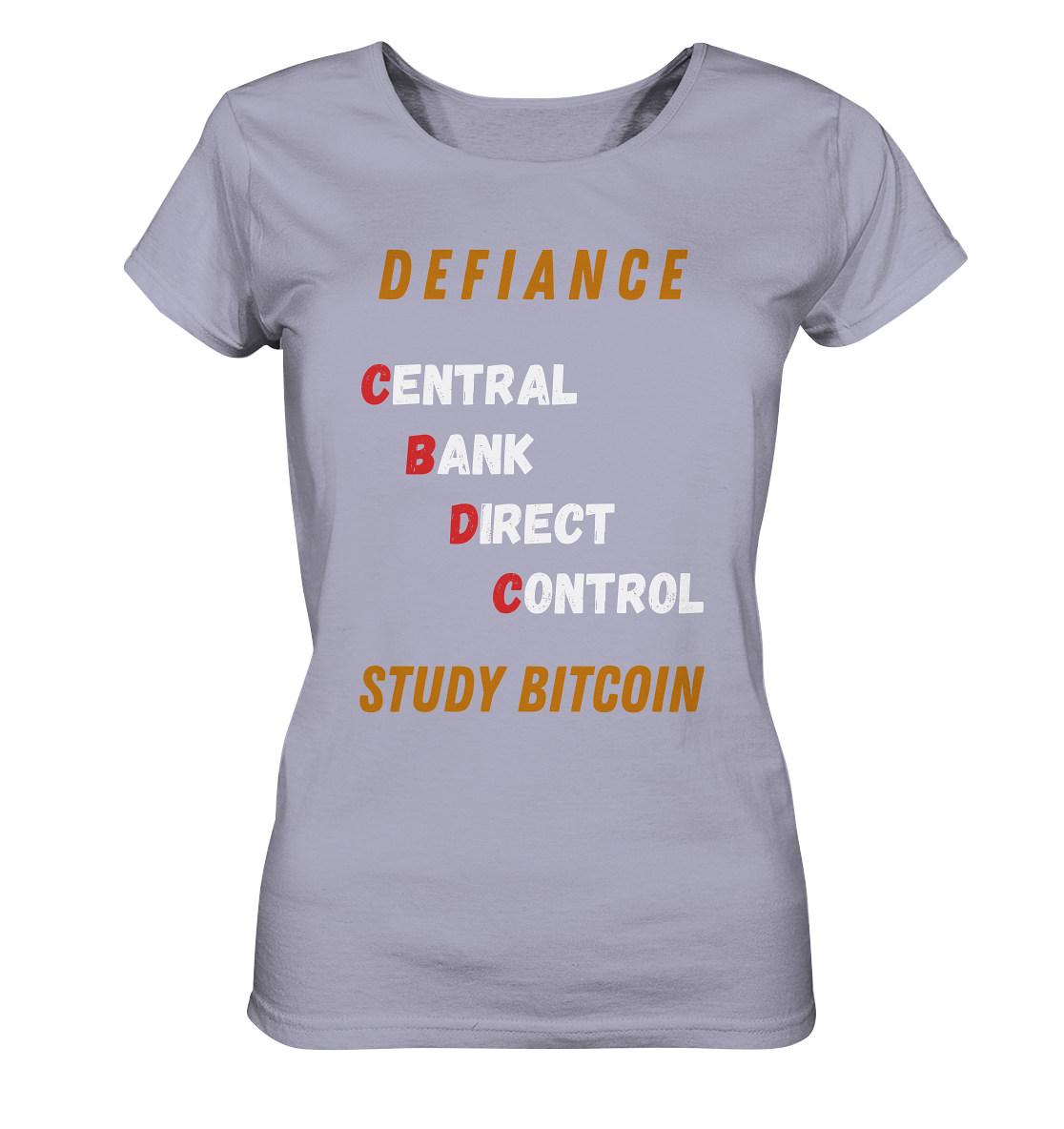 CENTRAL BANK DIRECT CONTROL -DEFIANCE - STUDY BITCOIN (Ladies Collection 21% Rabatt bis zum Halving 2024)   - Ladies Organic Shirt