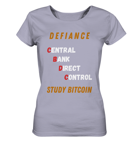 CENTRAL BANK DIRECT CONTROL -DEFIANCE - STUDY BITCOIN (Ladies Collection 21% Rabatt bis zum Halving 2024)   - Ladies Organic Shirt