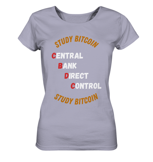 CENTRAL BANK DIRECT CONTROL - STUDY BITCOIN (Ladies Collection 21% Rabatt bis zum Halving 2024)   - Ladies Organic Shirt