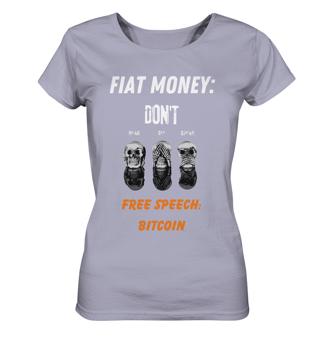 FIAT MONEY: DON´T HEAR, SEE, SPEAK - FREE SPEECH: BITCOIN (orange) (Ladies Collection 21% Rabatt bis zum Halving 2024) - Ladies Organic Shirt