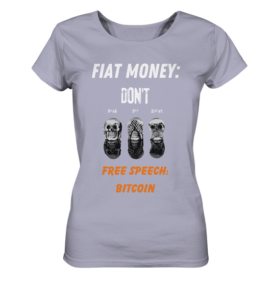 FIAT MONEY: DON´T HEAR, SEE, SPEAK - FREE SPEECH: BITCOIN (orange) (Ladies Collection 21% Rabatt bis zum Halving 2024) - Ladies Organic Shirt