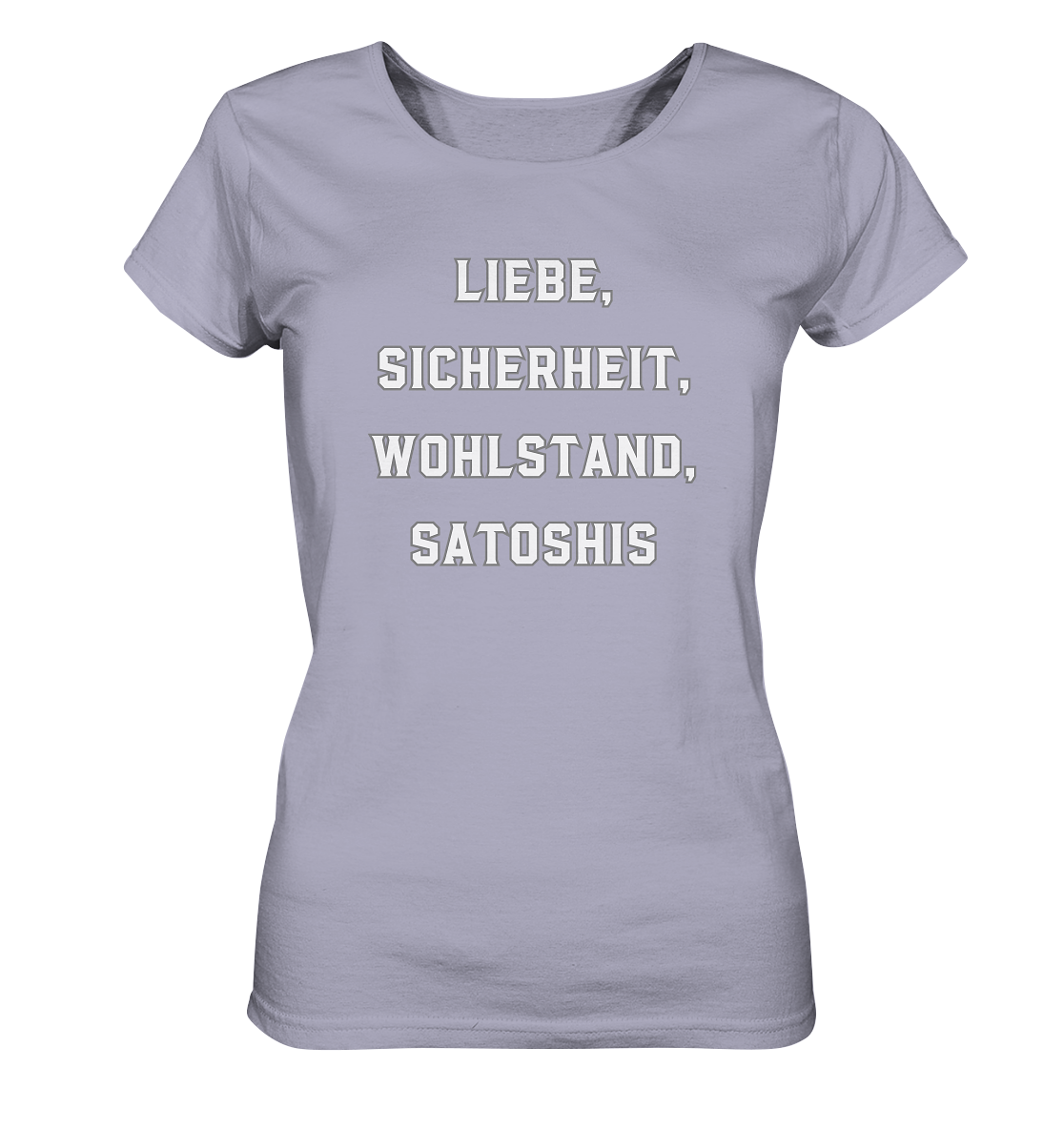 LIEBE, SICHERHEIT, WOHLSTAND, SATOSHIS - Ladies Collection  - Ladies Organic Shirt