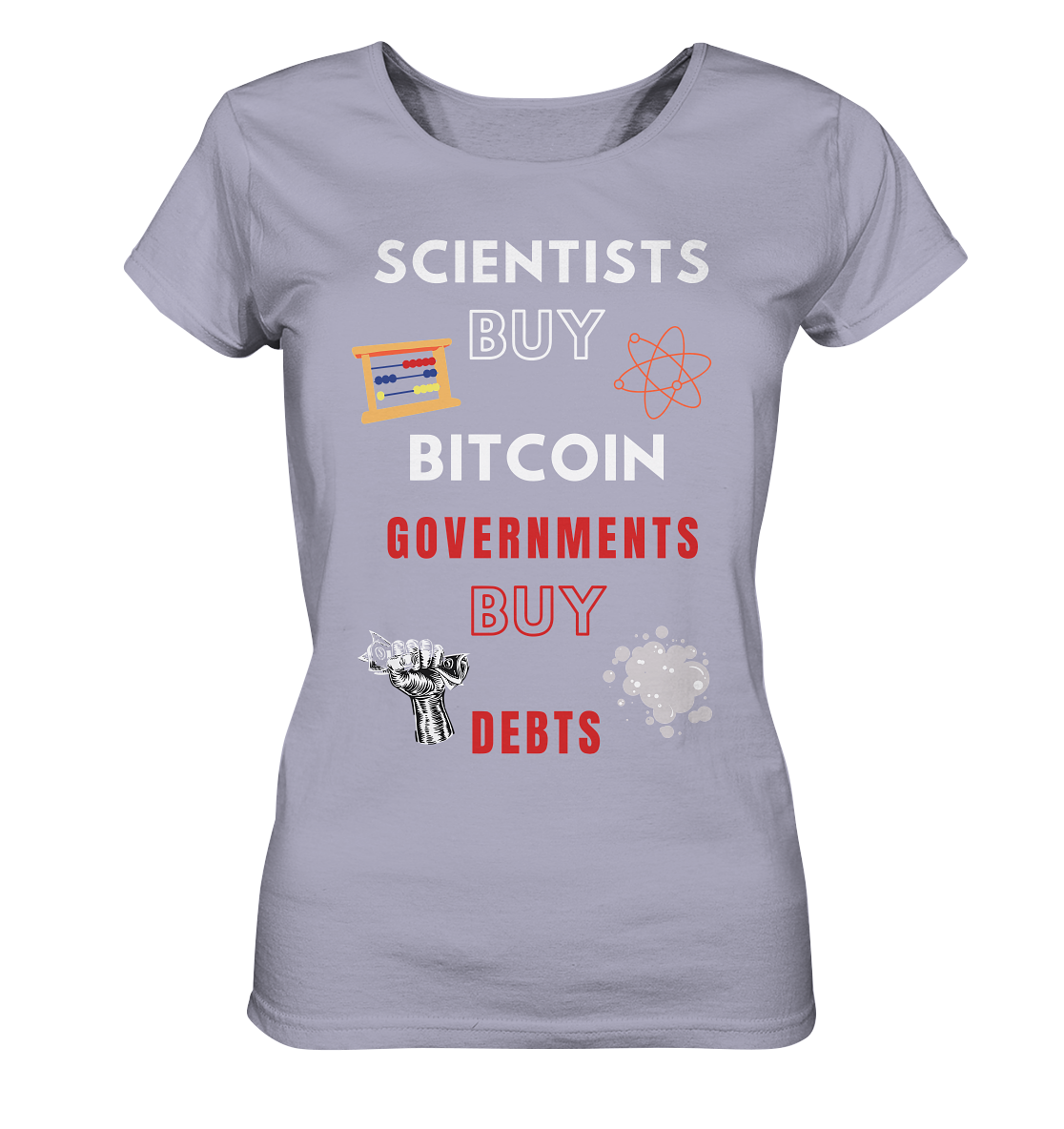 SCIENTIST BUY BITCOIN; GOVERNMENTS BUY DEBTS (Ladies Collection 21% Rabatt bis zum Halving 2024)  - Ladies Organic Shirt