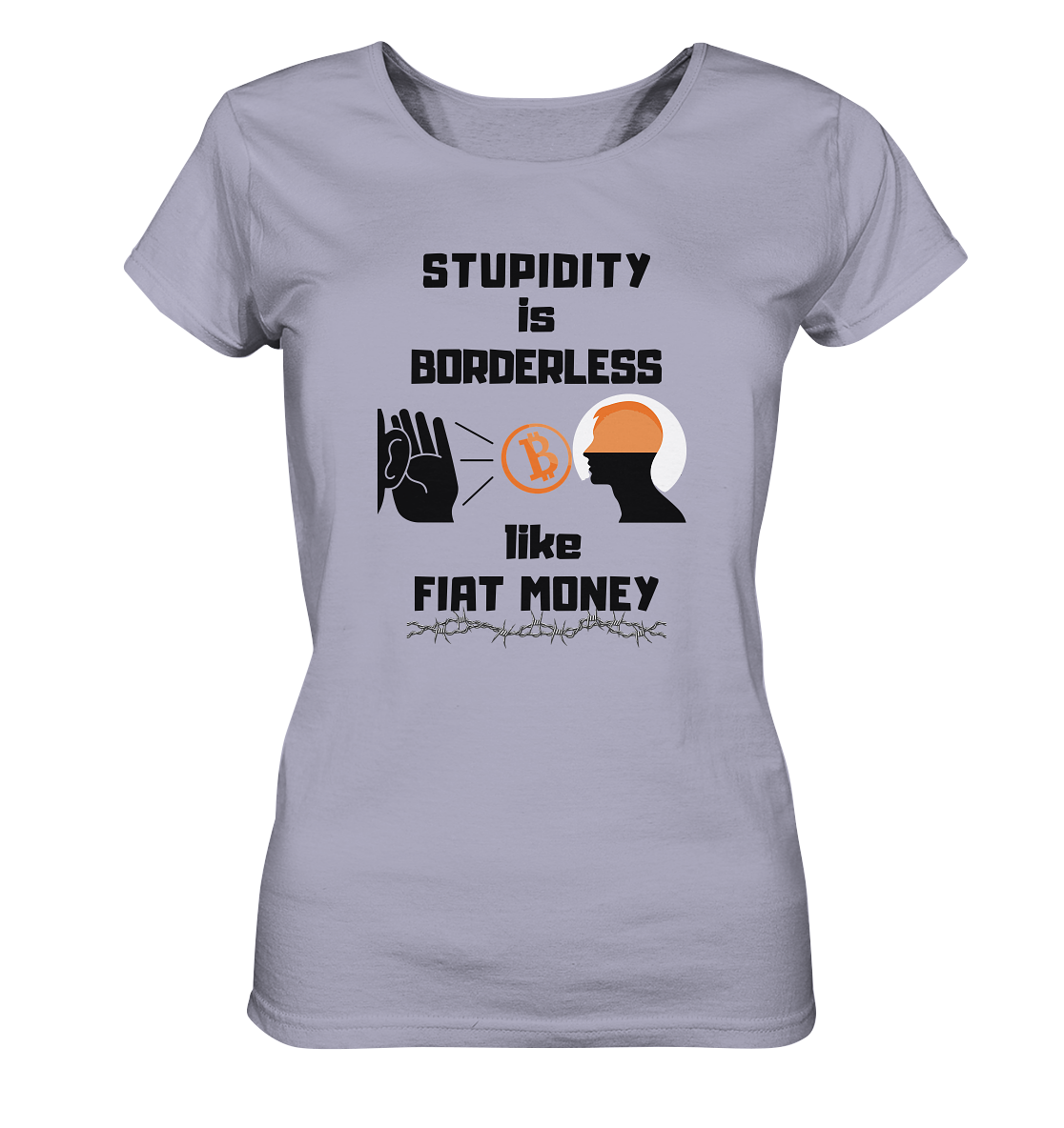 STUPIDITY is BORDERLESS like FIAT MONEY (Flüstern - BTC Version 2 - Lauschen-Grafik) # Ladies Collection 21% Rabatt bis zum Halving 2024 - Ladies Organic Shirt