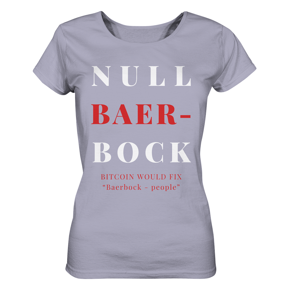 BAERBOCK ? BITCOIN WOULD FIX "Baerbock people" STUDY BITCOIN - (Ladies Collection 21% Rabatt bis zum Halving 2024)  - Ladies Organic Shirt