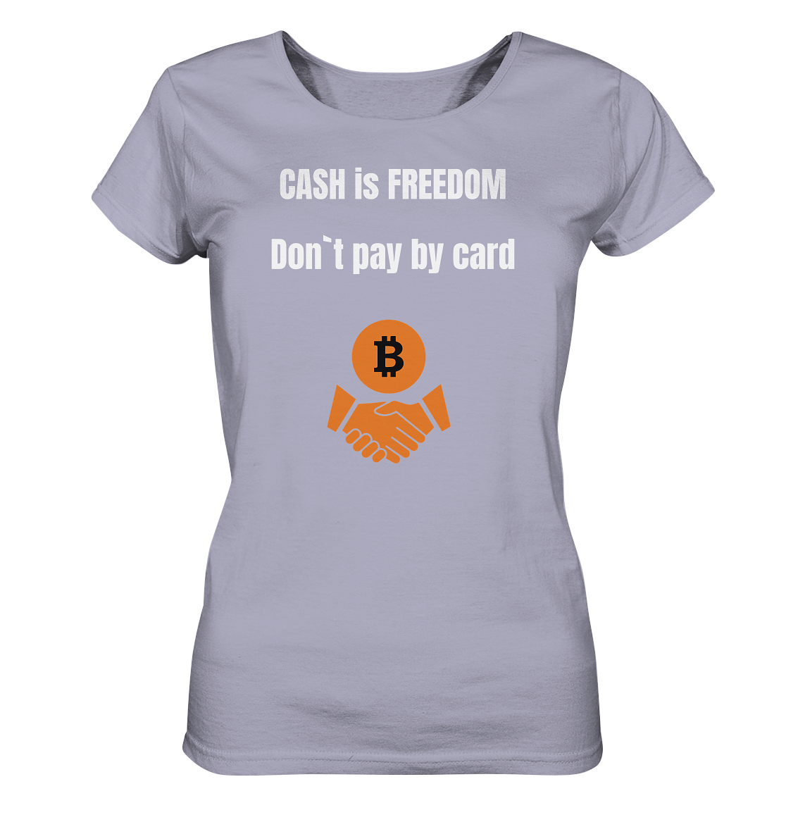 CASH is FREEDOM. Don`t pay by card (Ladies Collection 21% Rabatt bis zum Halving 2024)  Kopie - Ladies Organic Shirt