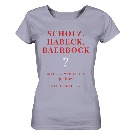 SCHOLZ, HABECK, BAERBOCK ? BITCOIN WOULD FIX "politics" - STUDY BITCOIN (Ladies Collection 21% Rabatt bis zum Halving 2024)   - Ladies Organic Shirt
