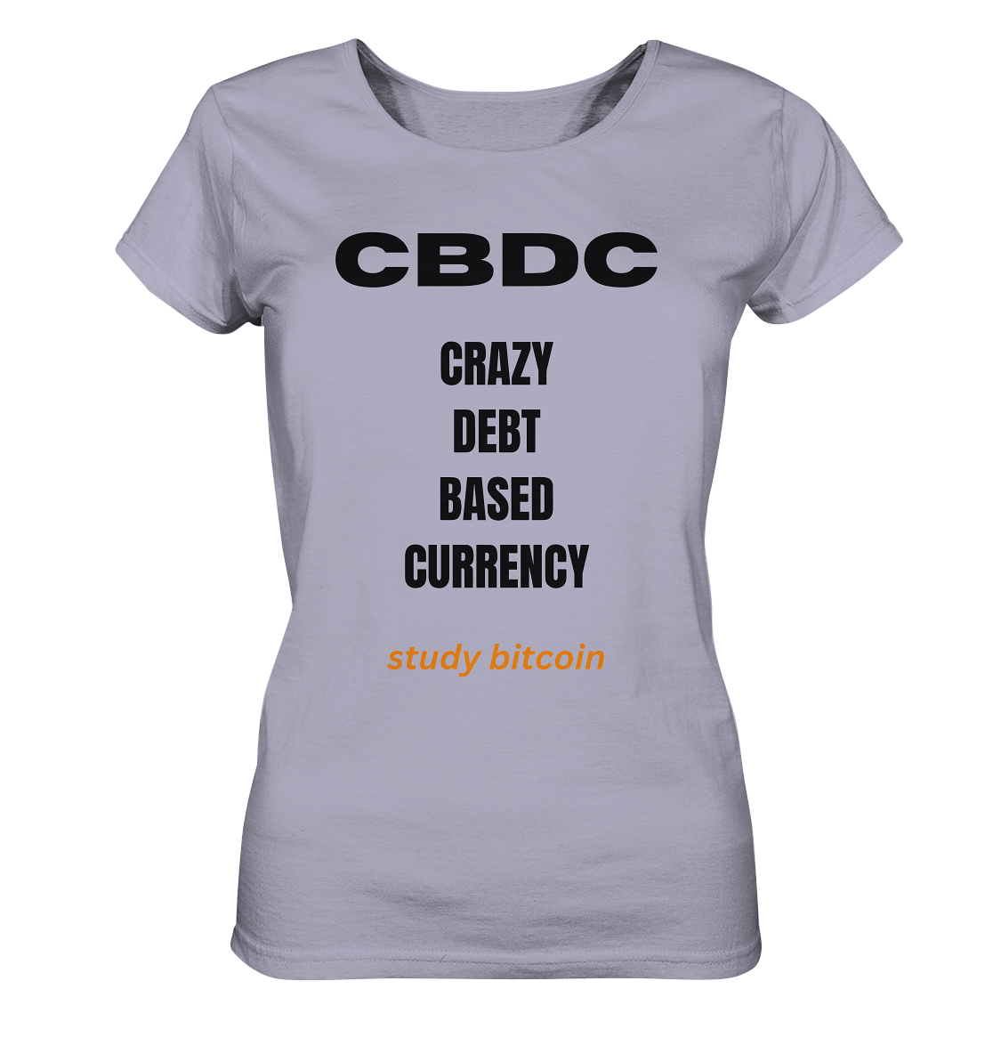 CBDC - CRAZY DEBT BASED CURRENCY - study bitcoin  (Text only - Ladies Collection 21% Rabatt bis zum Halving 2024)  - Ladies Organic Shirt