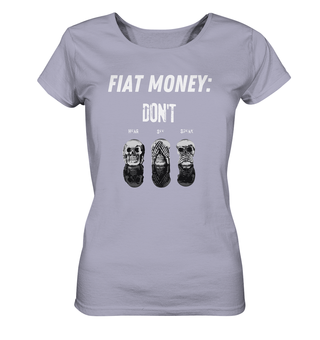FIAT MONEY: - SKULLS - DON´T HEAR, SEE, SPEAK  (Ladies Collection 21% Rabatt bis zum Halving 2024)   - Ladies Organic Shirt