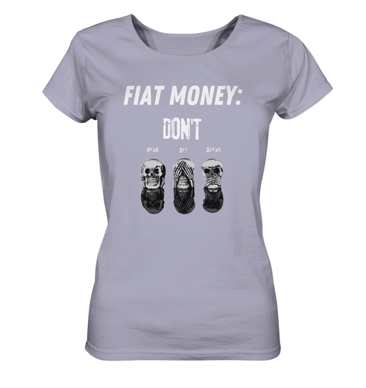 FIAT MONEY: - SKULLS - DON´T HEAR, SEE, SPEAK  (Ladies Collection 21% Rabatt bis zum Halving 2024)   - Ladies Organic Shirt