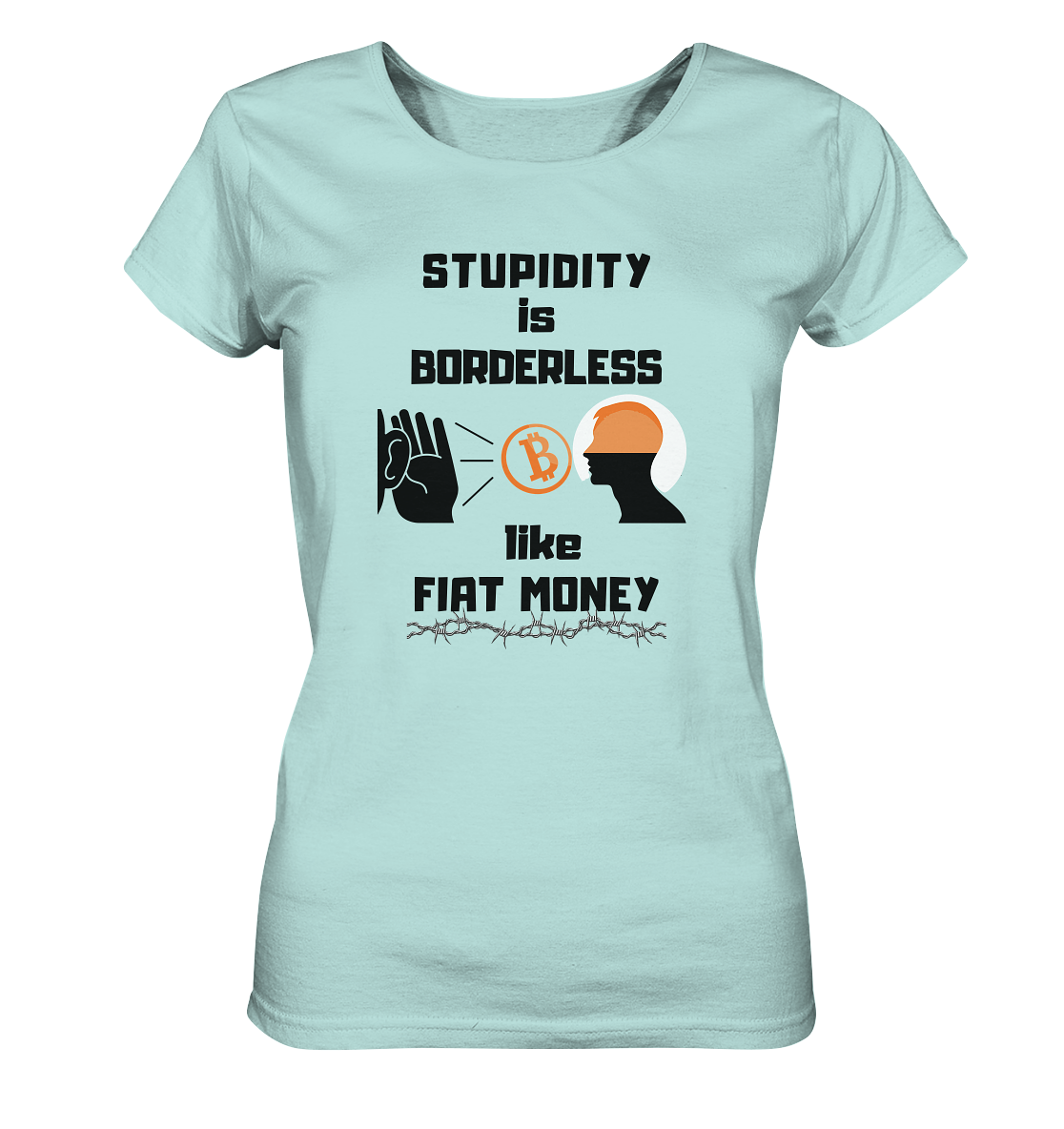 STUPIDITY is BORDERLESS like FIAT MONEY (Flüstern - BTC Version 2 - Lauschen-Grafik) # Ladies Collection 21% Rabatt bis zum Halving 2024 - Ladies Organic Shirt