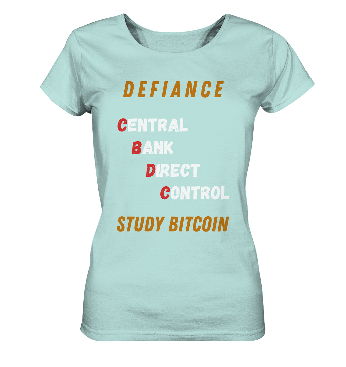 CENTRAL BANK DIRECT CONTROL -DEFIANCE - STUDY BITCOIN (Ladies Collection 21% Rabatt bis zum Halving 2024)   - Ladies Organic Shirt