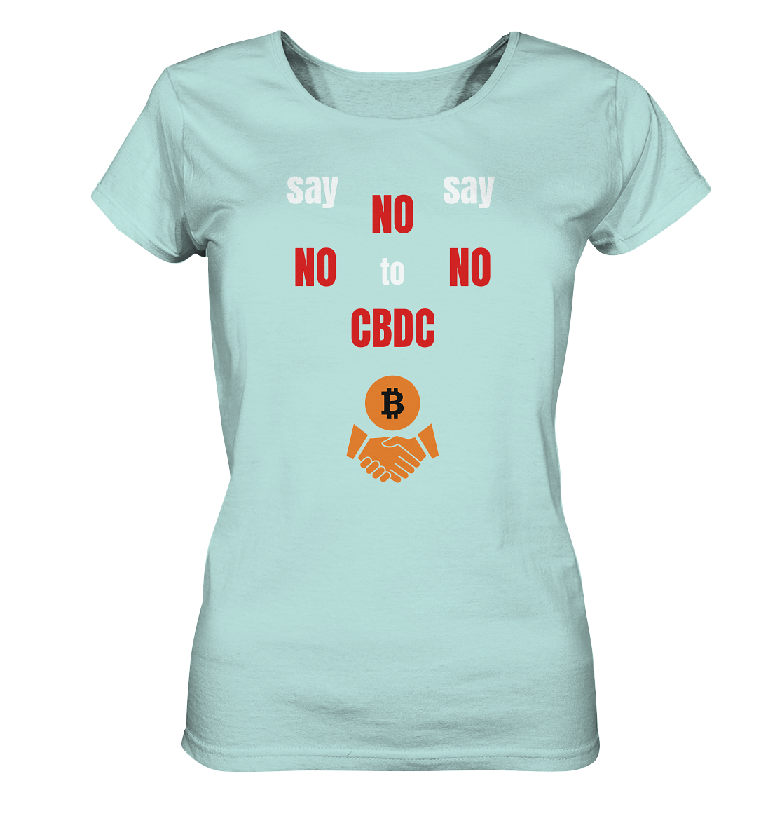 SAY NO NO NO to CBDC - (Ladies Collection 21% Rabatt bis zum Halving 2024) - Ladies Organic Shirt