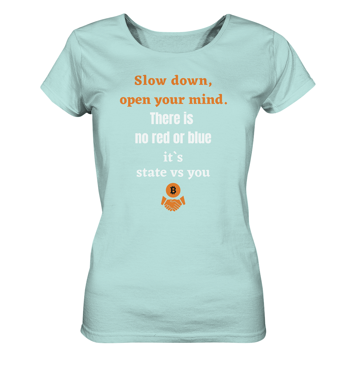 Slow down, open your mind. There is no red or blue, it`s always...  (Ladies 21% Rabatt bis zum Halving 2024) - Ladies Organic Shirt