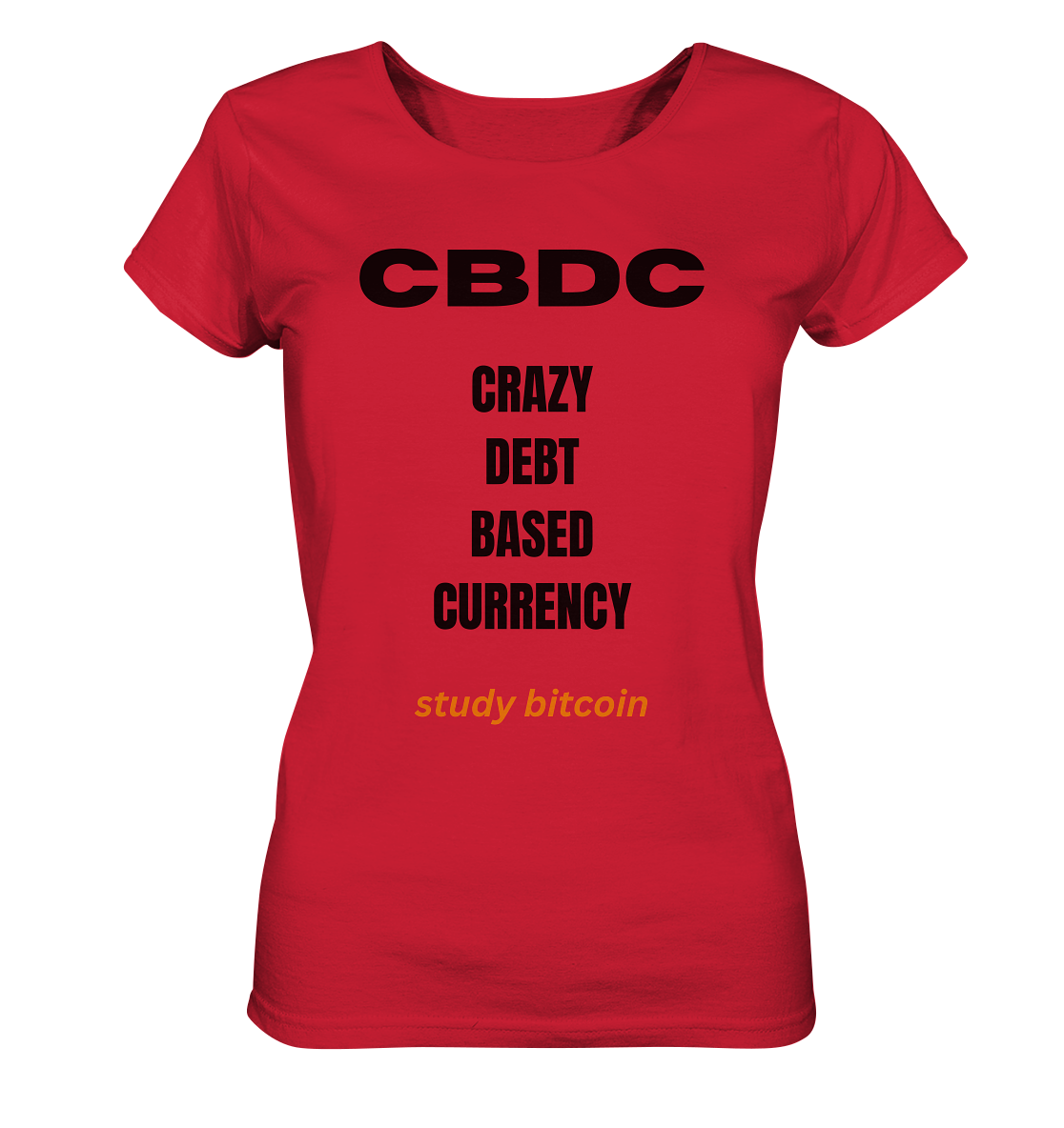 CBDC - CRAZY DEBT BASED CURRENCY - study bitcoin  (Text only - Ladies Collection 21% Rabatt bis zum Halving 2024)  - Ladies Organic Shirt