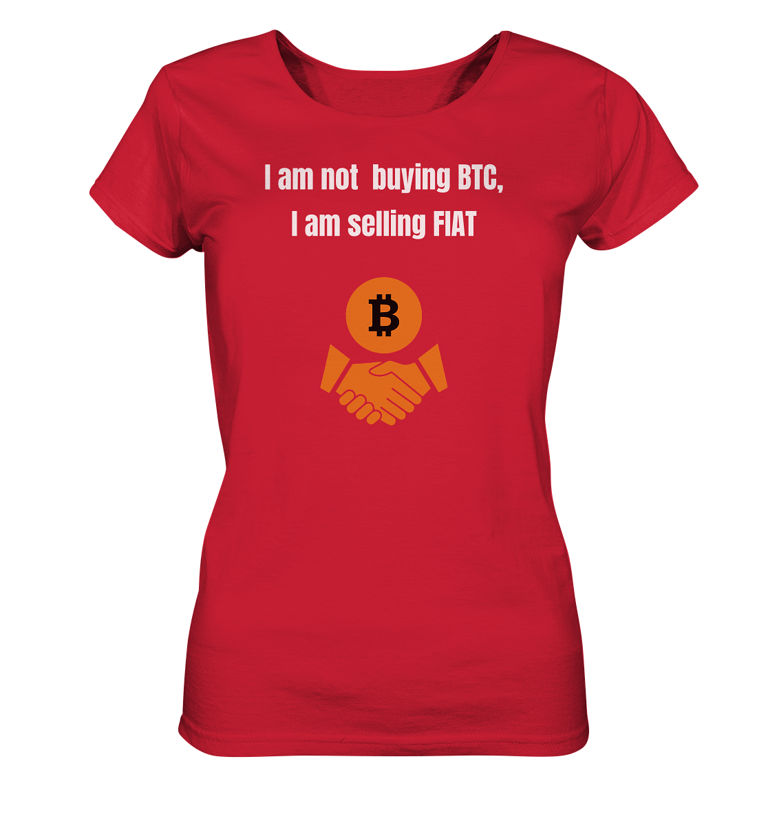 I am not buying BTC, I am selling FIAT (Ladies Collection 21% Rabatt bis zum Halving 2024)  - Ladies Organic Shirt