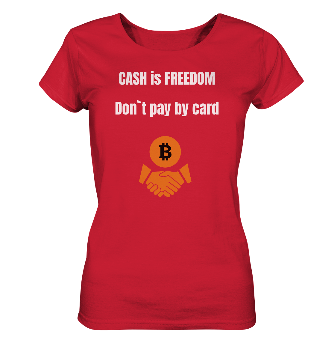 CASH is FREEDOM. Don`t pay by card (Ladies Collection 21% Rabatt bis zum Halving 2024)  Kopie - Ladies Organic Shirt