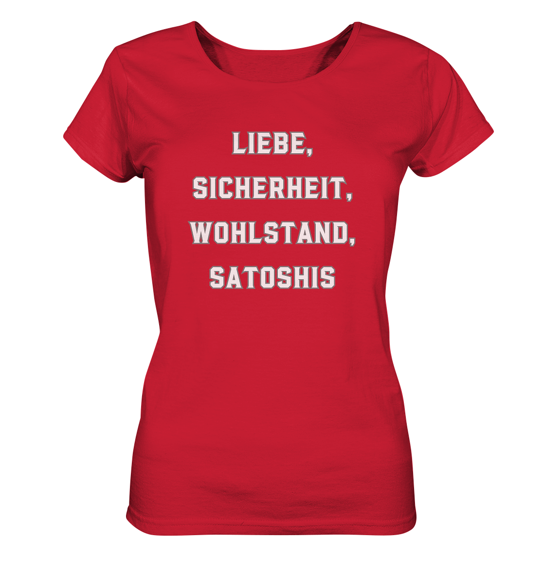 LIEBE, SICHERHEIT, WOHLSTAND, SATOSHIS - Ladies Collection  - Ladies Organic Shirt