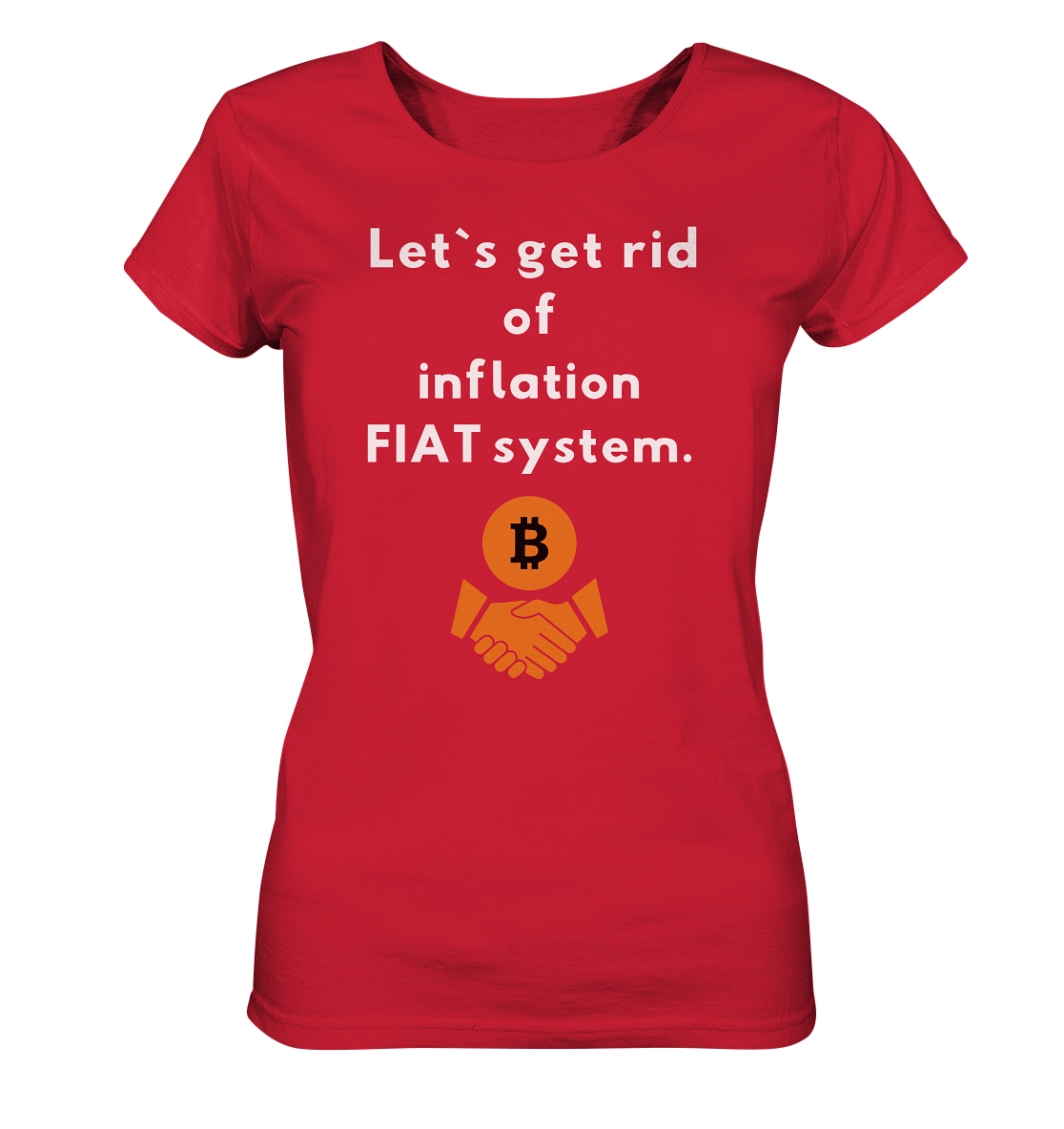 Let`s get rid of inflation FIAT system (Ladies Collection 21% Rabatt bis zum Halving 2024) - Ladies Organic Shirt