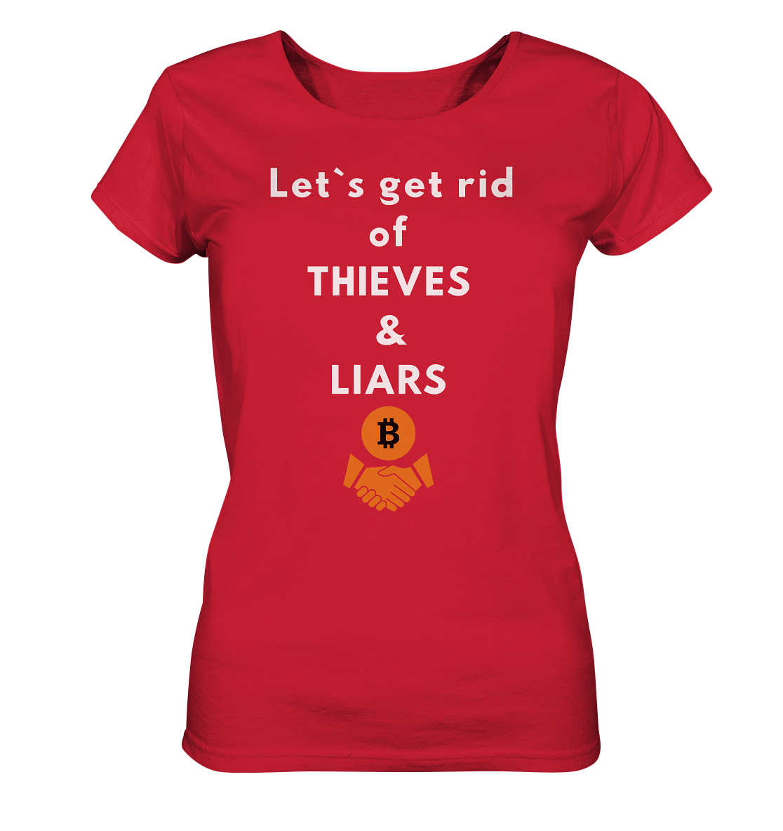 Let`s get rid of THIEVES & LIARS (Ladies Collection 21% Rabatt bis zum Halving 2024) - Ladies Organic Shirt