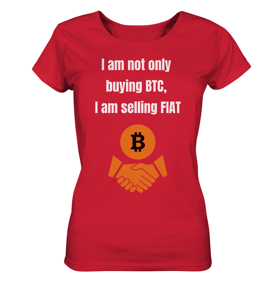 I am not only buying BTC, I am selling FIAT (Ladies Collection 21% Rabatt bis zum Halving 2024) - Ladies Organic Shirt