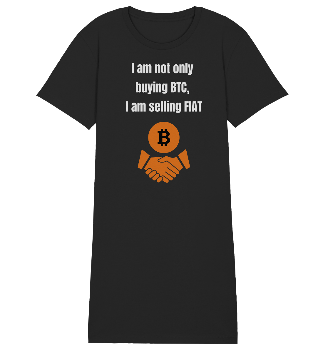 I am not only buying BTC, I am selling FIAT (Ladies Collection 21% Rabatt bis zum Halving 2024) - Ladies Organic Shirt Dress