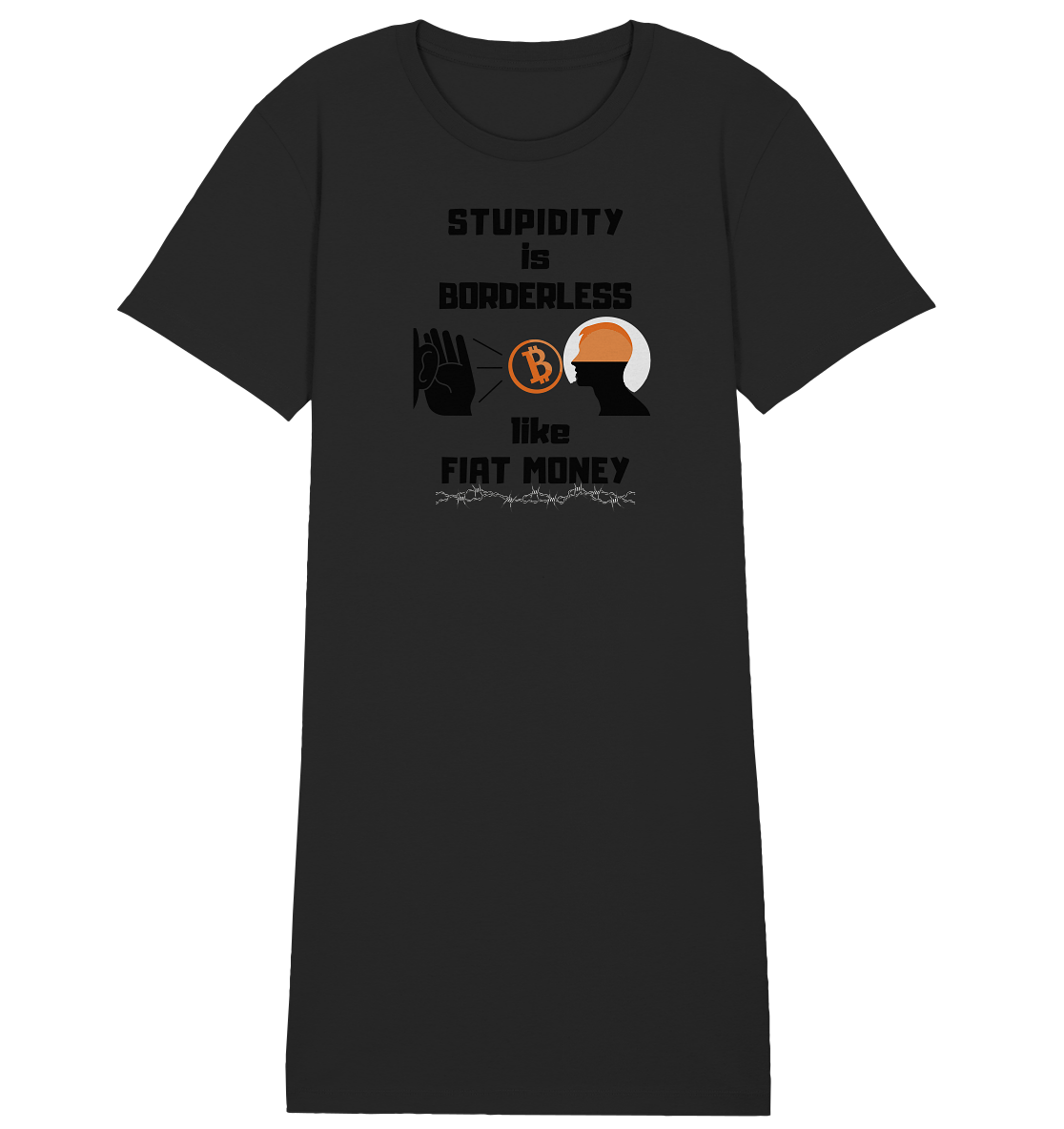 STUPIDITY is BORDERLESS like FIAT MONEY (Flüstern - BTC Version 2 - Lauschen-Grafik) # Ladies Collection 21% Rabatt bis zum Halving 2024 - Ladies Organic Shirt Dress