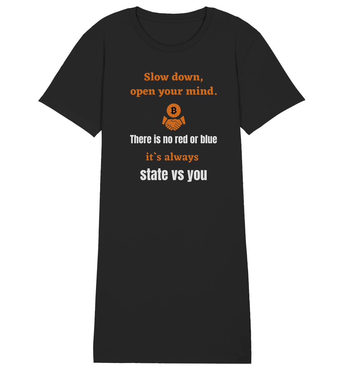 Slow down, open your mind. There is no red or blue, it`s...  (Ladies 21% Rabatt bis zum Halving 2024) - Ladies Organic Shirt Dress