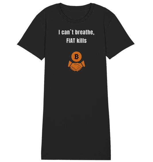 I can`t breathe, FIAT kills (Ladies Collection 21% Rabatt bis zum Halving 2024)  - Ladies Organic Shirt Dress