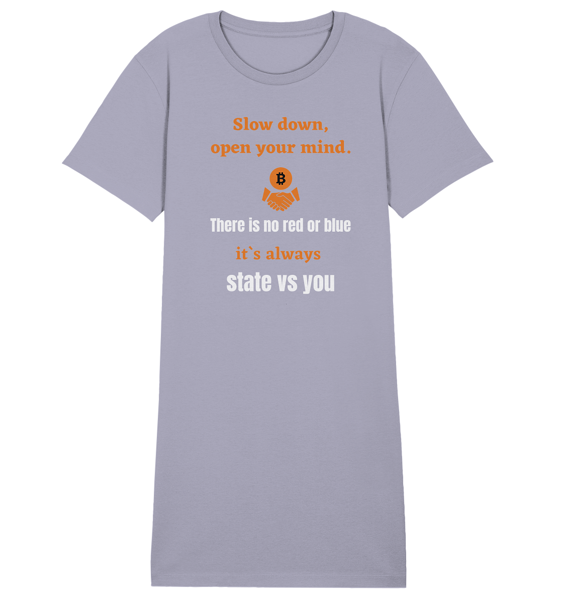Slow down, open your mind. There is no red or blue, it`s...  (Ladies 21% Rabatt bis zum Halving 2024) - Ladies Organic Shirt Dress