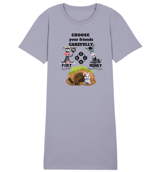 CHOOSE your friends CAREFULLY - FIAT Money / Rabbithole - LADIES Collection automat. 21% Rabatt bis zum Halving 2024   - Ladies Organic Shirt Dress