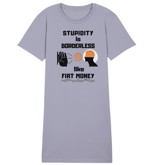 STUPIDITY is BORDERLESS like FIAT MONEY (BTC World, Version 3) LADIES COLLECTION 21% automat. Rabatt bis zum Halving 2024 - Ladies Organic Shirt Dress