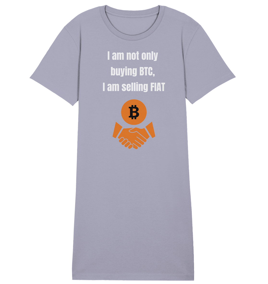 I am not only buying BTC, I am selling FIAT (Ladies Collection 21% Rabatt bis zum Halving 2024) - Ladies Organic Shirt Dress