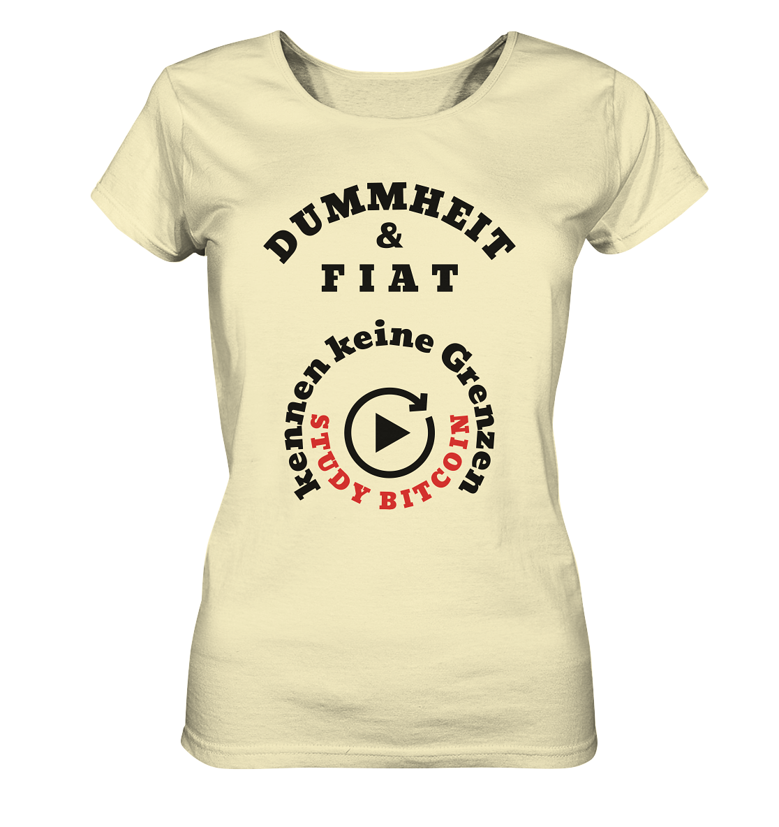 DUMMHEIT & FIAT kennen keine Grenzen - STUDY BITCOIN (rund in rund) # ENDLOS-PLAYBUTTON - Ladies Collection 21% Rabatt bis zum Halving 2024  - Ladies Organic Shirt