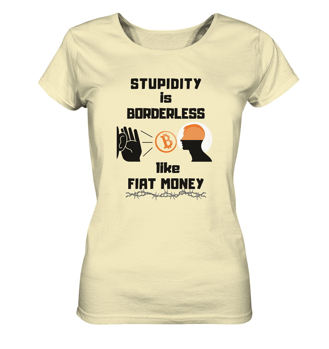 STUPIDITY is BORDERLESS like FIAT MONEY (Flüstern - BTC Version 2 - Lauschen-Grafik) # Ladies Collection 21% Rabatt bis zum Halving 2024 - Ladies Organic Shirt