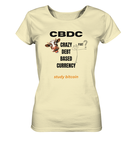 CBDC - CRAZY DEBT BASED CURRENCY - study bitcoin (Ladies Collection 21% Rabatt bis zum Halving 2024) - Ladies Organic Shirt