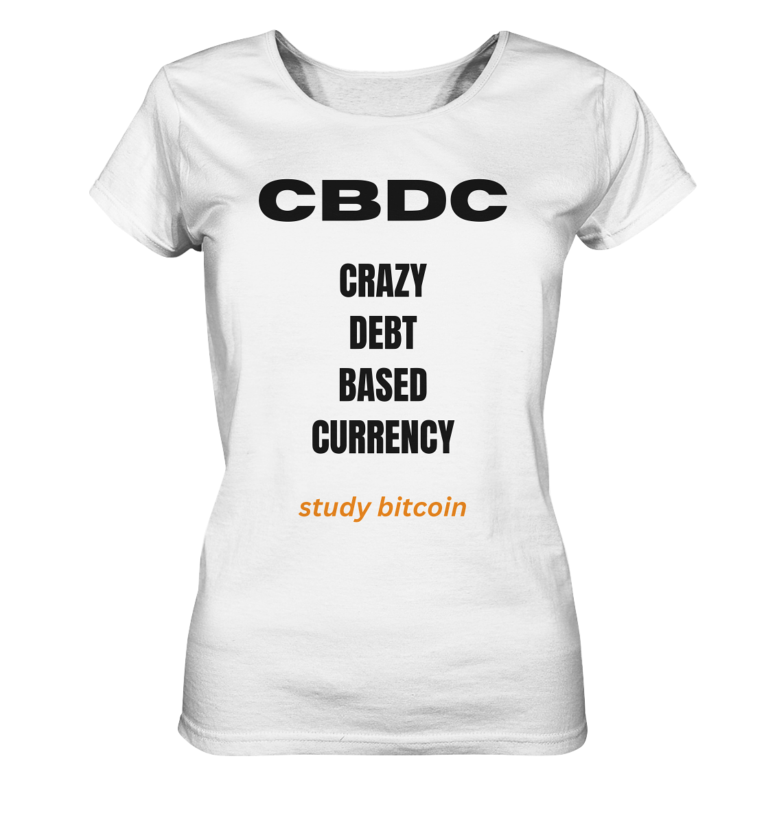 CBDC - CRAZY DEBT BASED CURRENCY - study bitcoin  (Text only - Ladies Collection 21% Rabatt bis zum Halving 2024)  - Ladies Organic Shirt