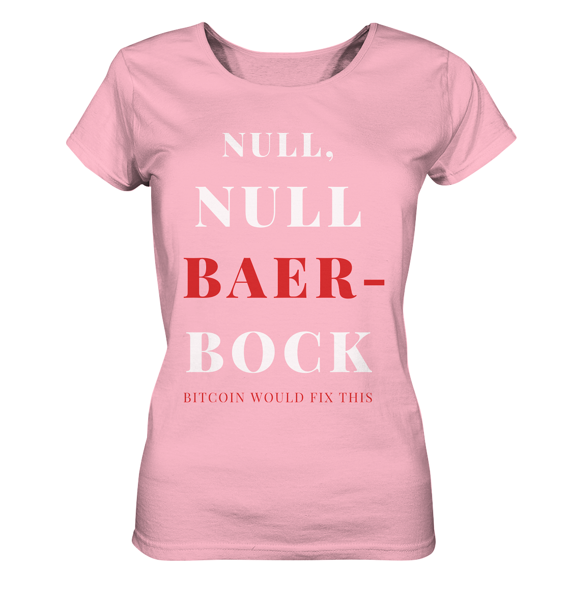 NULL, NULL BAER-BOCK ...  BITCOIN WOULD FIX...  (Ladies Collection 21% Rabatt bis zum Halving 2024)   - Ladies Organic Shirt