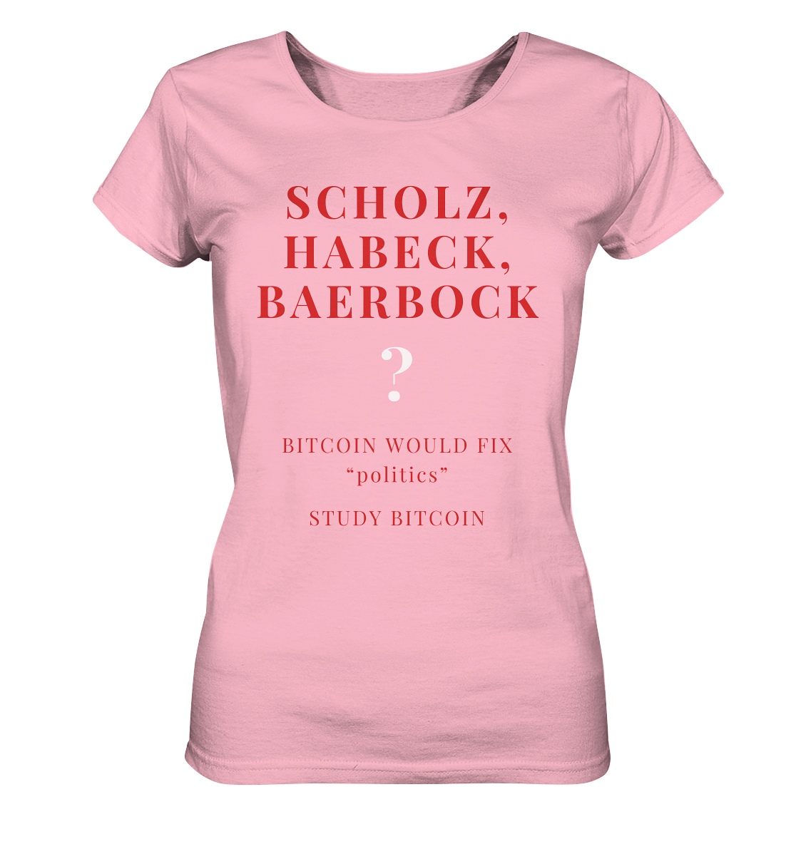 SCHOLZ, HABECK, BAERBOCK ? BITCOIN WOULD FIX "politics" - STUDY BITCOIN (Ladies Collection 21% Rabatt bis zum Halving 2024)   - Ladies Organic Shirt