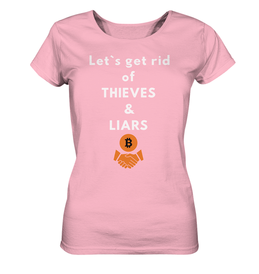 Let`s get rid of THIEVES & LIARS (Ladies Collection 21% Rabatt bis zum Halving 2024) - Ladies Organic Shirt