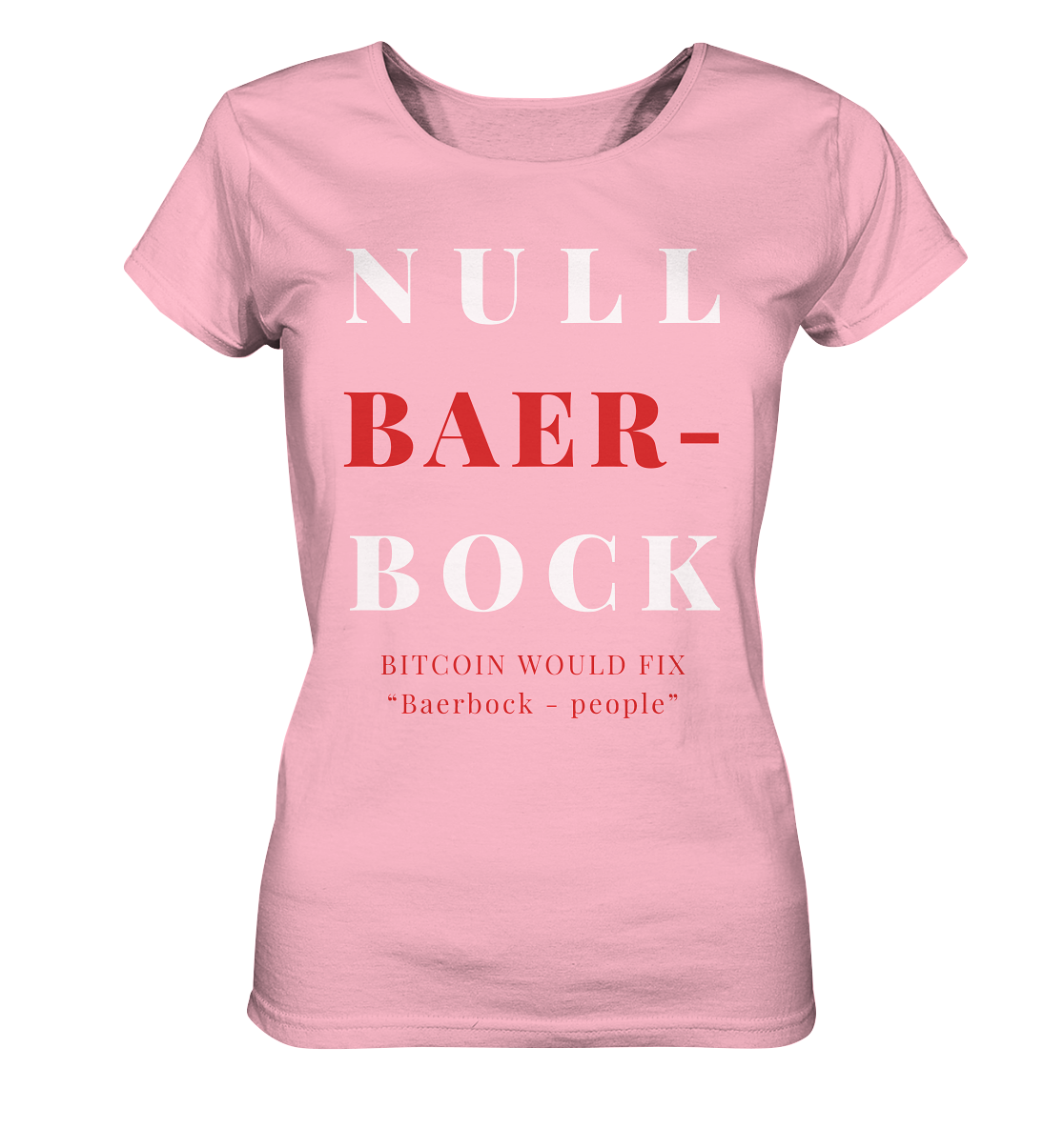 BAERBOCK ? BITCOIN WOULD FIX "Baerbock people" STUDY BITCOIN - (Ladies Collection 21% Rabatt bis zum Halving 2024)  - Ladies Organic Shirt